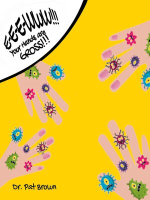 cover image of E-E-EWWW!!! Your Hands Are GROSS!!!